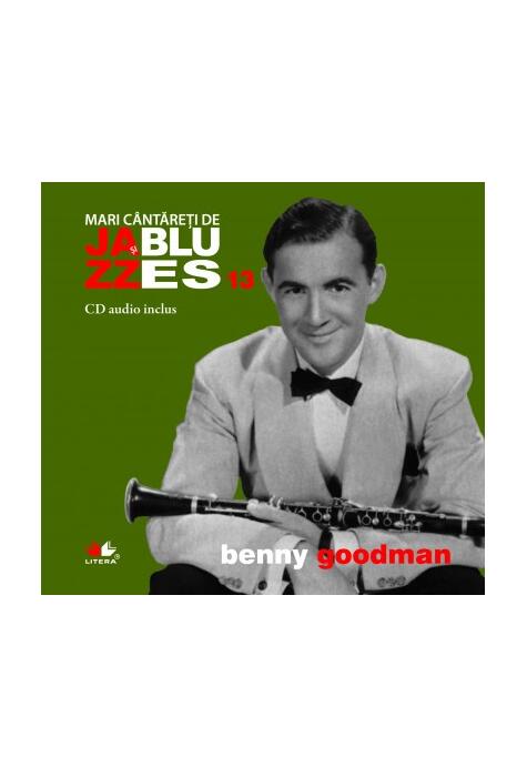 Copertă produs Benny Goodman. Mari c&acirc;ntăreți de jzaa și blues (Vol. 13)