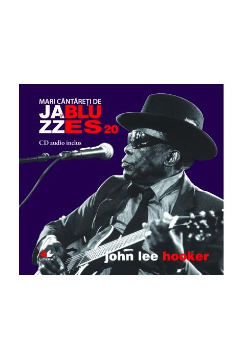 Copertă produs John Lee Hooker. Mari c&acirc;ntăreţi de jazz şi blues (Vol. 20)