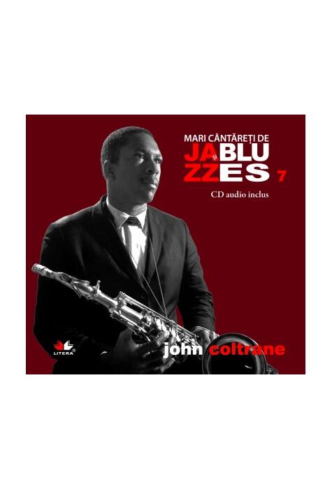 Copertă produs John Coltrane. Mari c&acirc;ntăreţi de jazz şi blues (Vol. 7)