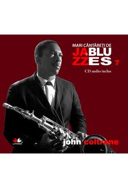 Copertă produs John Coltrane. Mari c&acirc;ntăreţi de jazz şi blues (Vol. 7)