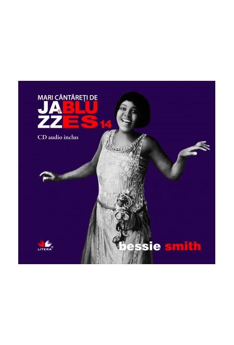 Copertă produs Bessie Smith. Mari c&acirc;ntăreţi de Jazz şi Blues (Vol. 14)