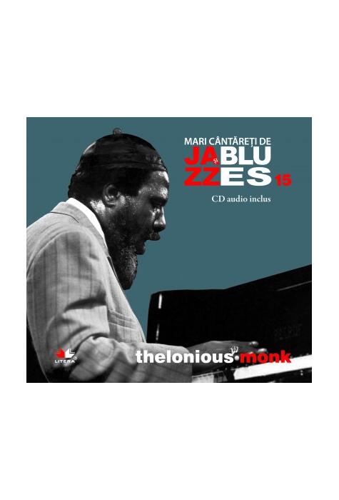 Copertă produs Thelonious Monk. Mari c&acirc;ntăreţi de jazz şi blues (Vol. 15)