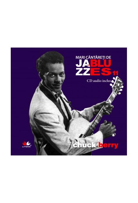 Copertă produs Chuck Berry. Mari c&acirc;ntăreţi de jazz şi blues (Vol. 11)