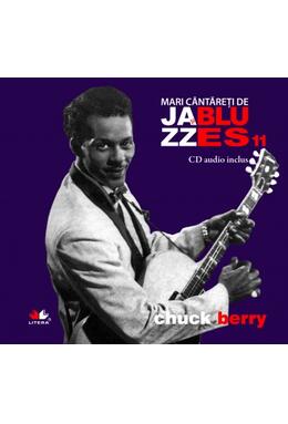 Copertă produs Chuck Berry. Mari c&acirc;ntăreţi de jazz şi blues (Vol. 11)