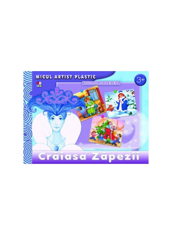 Copertă produs Crăiasa Zăpezii. Activităţi 3-5 ani. Micul artist plastic - gallery big 1