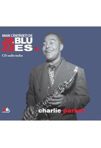 Copertă produs Charlie Parker. Mari c&acirc;ntăreţi de jazz şi blues (Vol. 9)