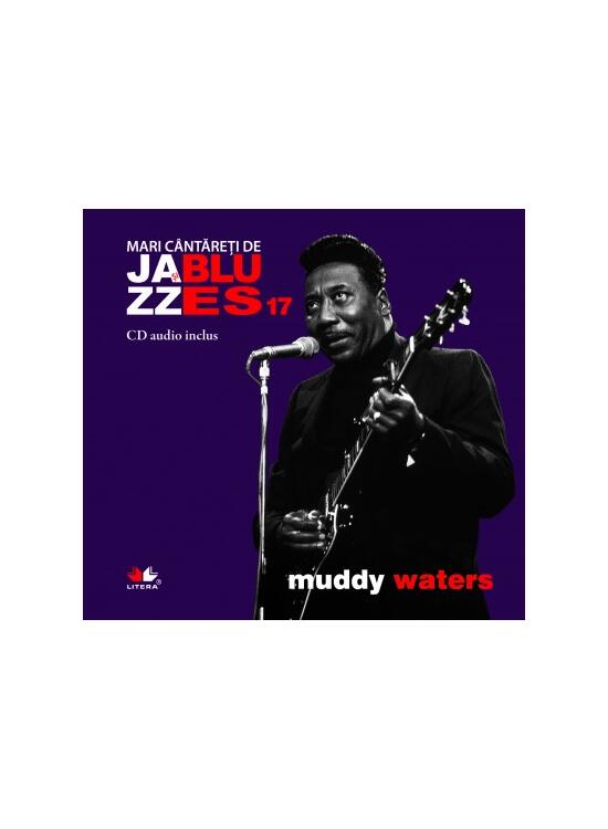 Copertă produs Muddy Waters. Mari c&acirc;ntăreţi de jazz şi blues (Vol. 17) - gallery big 1