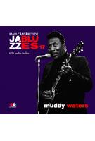 Muddy Waters. Mari c&acirc;ntăreţi de jazz şi blues (Vol. 17)