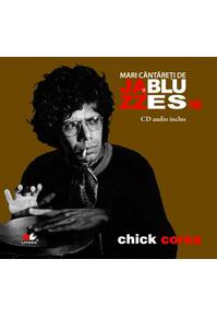 Copertă produs Chick Corea. Mari c&acirc;ntăreţi de jazz şi blues (Vol. 16)