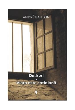 Copertă produs Deliruri. Viața este cotidiană