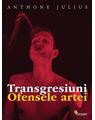 Copertă produs Transgresiuni. Ofensele artei - thumb 1