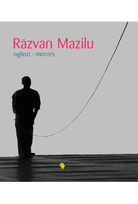 Copertă produs Răzvan Mazilu. Oglinzi/Mirrors