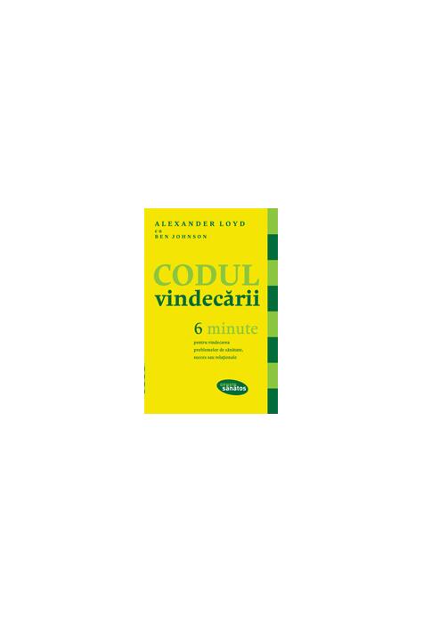 Copertă produs Codul vindecării. 6 minute pentru vindecarea problemelor de sănătate, succes sau relaţionale