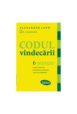Copertă produs Codul vindecării. 6 minute pentru vindecarea problemelor de sănătate, succes sau relaţionale