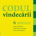 Copertă produs Codul vindecării. 6 minute pentru vindecarea problemelor de sănătate, succes sau relaţionale - gallery small 