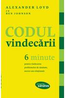 Codul vindecării. 6 minute pentru vindecarea problemelor de sănătate, succes sau relaţionale