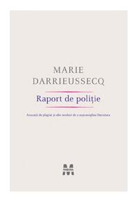 Copertă produs Raport de poliţie. Acuzaţii de plagiat şi alte moduri de a supraveghea literatura