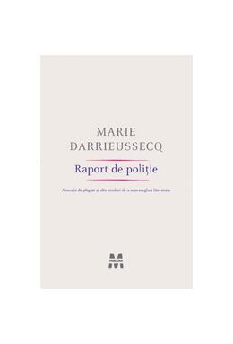 Copertă produs Raport de poliţie. Acuzaţii de plagiat şi alte moduri de a supraveghea literatura