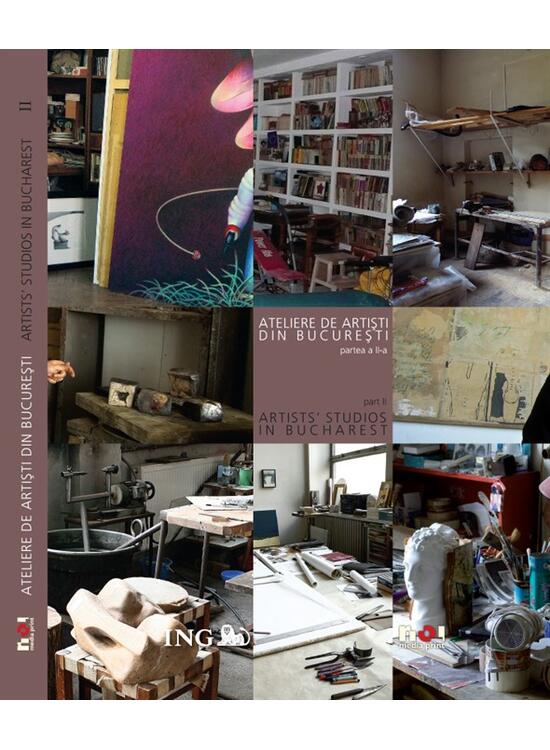 Copertă produs Ateliere de artişti din Bucureşti (partea a II-a) / Artists' Studios in Bucharest - gallery big 1