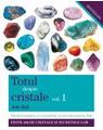 Copertă produs Totul despre cristale. Ghidul complet al cristalelor şi întrebuinţarea lor (Vol. I) - thumb 1