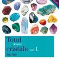 Copertă produs Totul despre cristale. Ghidul complet al cristalelor şi întrebuinţarea lor (Vol. I) - gallery small 