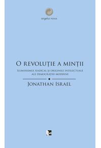 Copertă produs O revoluţie a minţii. Iluminismul radical şi originile intelectuale ale democraţiei moderne