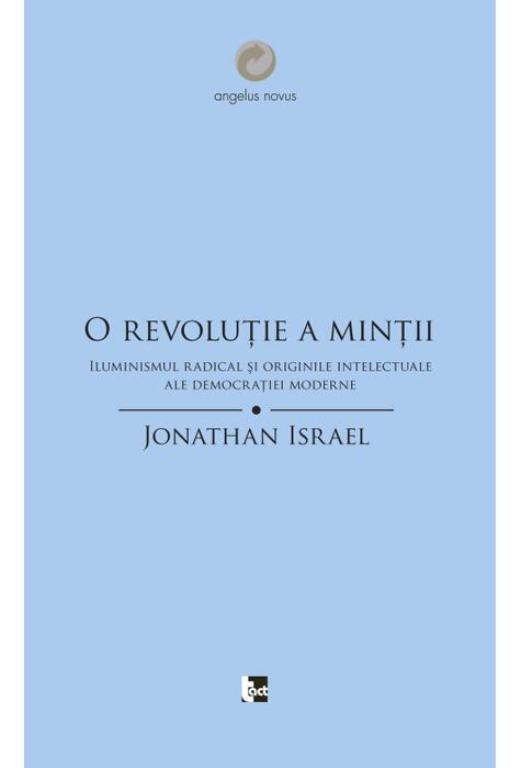 Copertă produs O revoluţie a minţii. Iluminismul radical şi originile intelectuale ale democraţiei moderne
