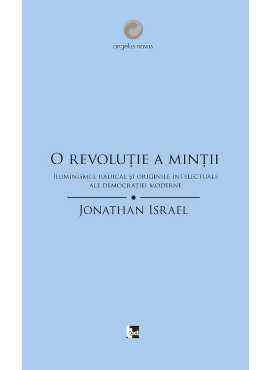 Copertă produs O revoluţie a minţii. Iluminismul radical şi originile intelectuale ale democraţiei moderne - gallery big 1