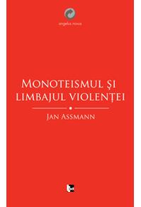 Copertă produs Monoteismul şi limbajul violenţei