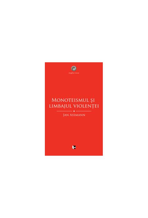 Copertă produs Monoteismul şi limbajul violenţei