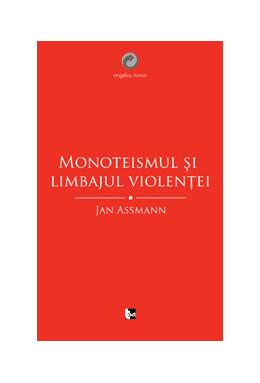 Copertă produs Monoteismul şi limbajul violenţei