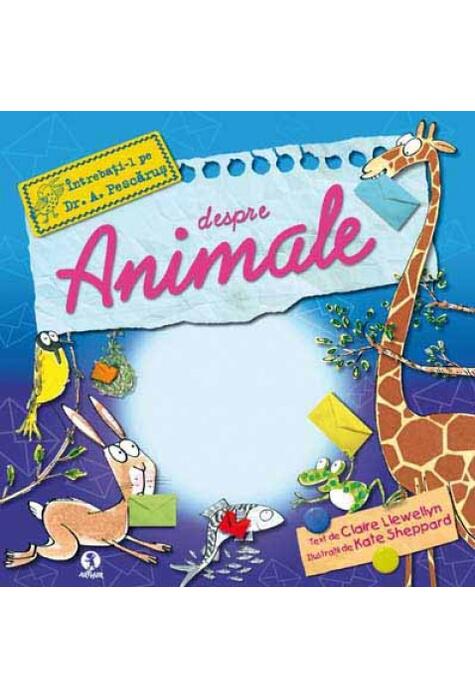 Copertă produs &Icirc;ntrebaţi-l pe Dr. A. Pescăruş despre animale