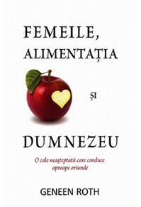 Copertă produs Femeile, alimentaţia şi Dumnezeu