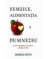 Copertă produs Femeile, alimentaţia şi Dumnezeu - thumb 1