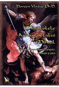 Copertă produs Miracolele Arhanghelului Mihail. Îndrumar despre îngerul curajului, al protecţiei şi al pãcii