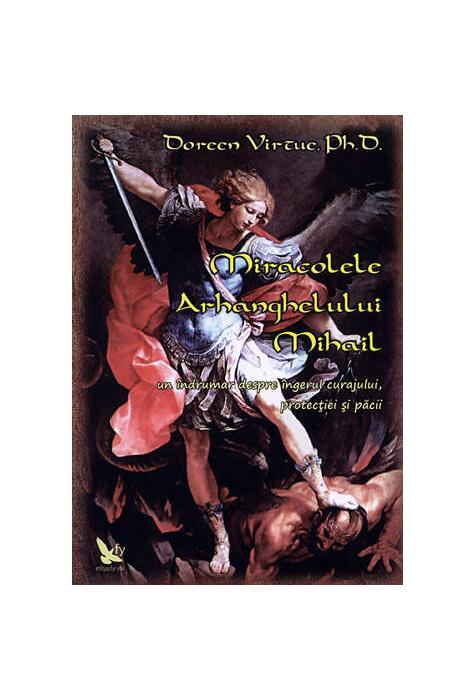 Copertă produs Miracolele Arhanghelului Mihail. Îndrumar despre îngerul curajului, al protecţiei şi al pãcii