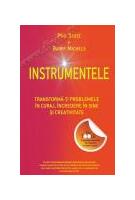 Instrumentele. Transformă-ţi problemele &icirc;n curaj, &icirc;ncredere &icirc;n sine şi creativitate