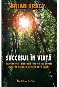 Copertă produs Succesul &icirc;n viaţă. Deprinderi şi strategii care vă vor revela puterile ascunse şi calea spre succes