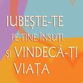 Copertă produs Iubeşte-te pe tine &icirc;nsuţi şi vindecă-ţi viaţa - gallery small 