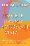 Iubeşte-te pe tine &icirc;nsuţi şi vindecă-ţi viaţa