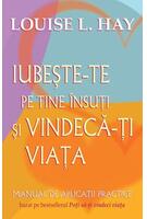 Iubeşte-te pe tine &icirc;nsuţi şi vindecă-ţi viaţa