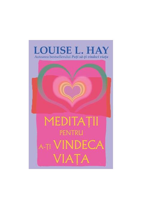 Copertă produs Meditaţii pentru a-ţi vindeca viaţa