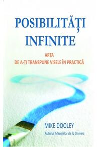 Copertă produs Posibilităţi infinite. Arta de a-ţi transpune visele &icirc;n practică