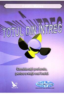 Copertă produs Totul din &Icirc;ntreg. Consideraţii profunde, pentru o viaţă mai &icirc;naltă
