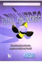 Copertă produs Totul din &Icirc;ntreg. Consideraţii profunde, pentru o viaţă mai &icirc;naltă