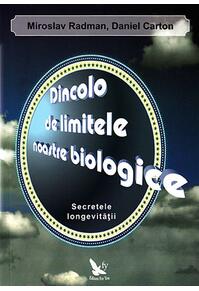 Copertă produs Dincolo de limitele noastre biologice. Secretele longevităţii