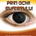Copertă produs Prin ochii sufletului. Să-i fii credincios sufletului tău. Esenţa psihologiei spirituale - gallery small 
