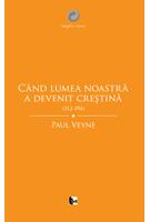 Când lumea noastră a devenit creștină