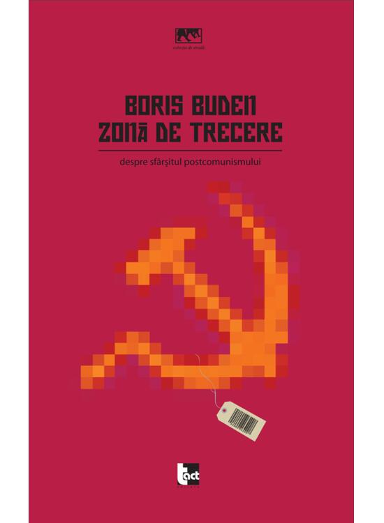 Copertă produs Zonă de trecere: Despre sf&acirc;rşitul postcomunismului - gallery big 1