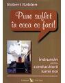 Copertă produs Pune suflet &icirc;n ceea ce faci. &Icirc;ndrumări pentru conducătorii lumii noi - thumb 1